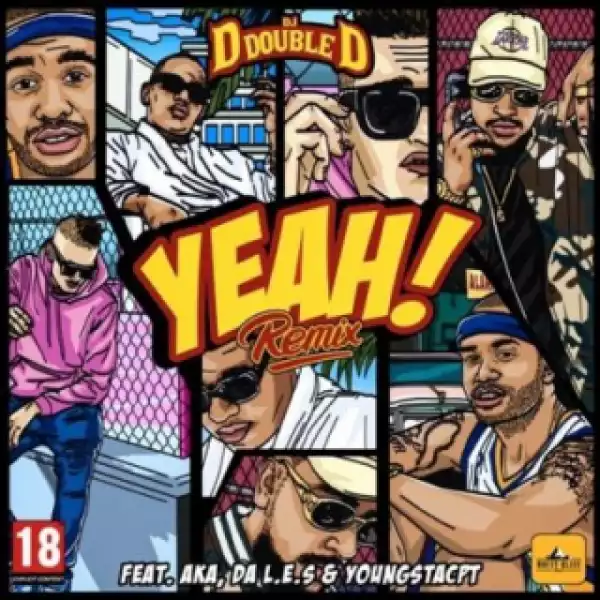DJ D Double D - Yeah (Remix) ft. AKA, Da L.E.S & YoungstaCPT